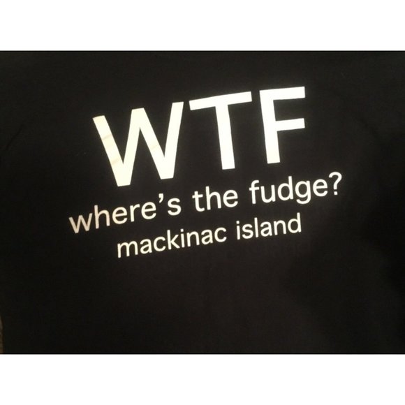 MACKINAC ISLAND , MI —T-shirt Med “WTF Where's the Fudge” - Picture 2 of 3